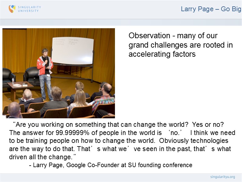 Larry Page – Go Big “Are you working on something that can change the